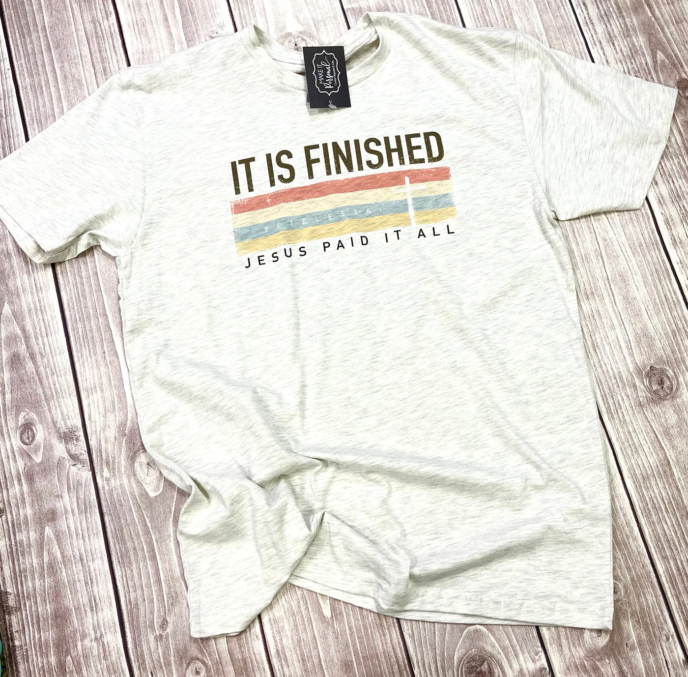 It Is Finished Tee